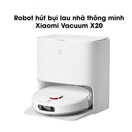 Robot hút bụi lau nhà Xiaomi Vacuum X20